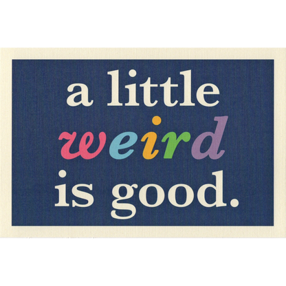a little weird is good. Postcard