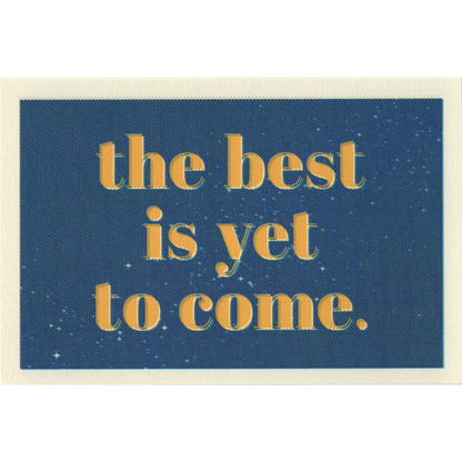 The Best Is Yet To Come Postcard